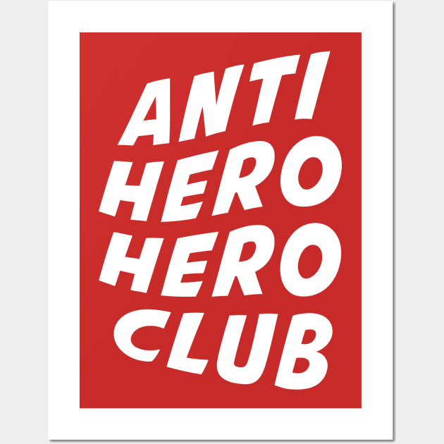 Anti Hero Hero Club Wall Art by Sheriken